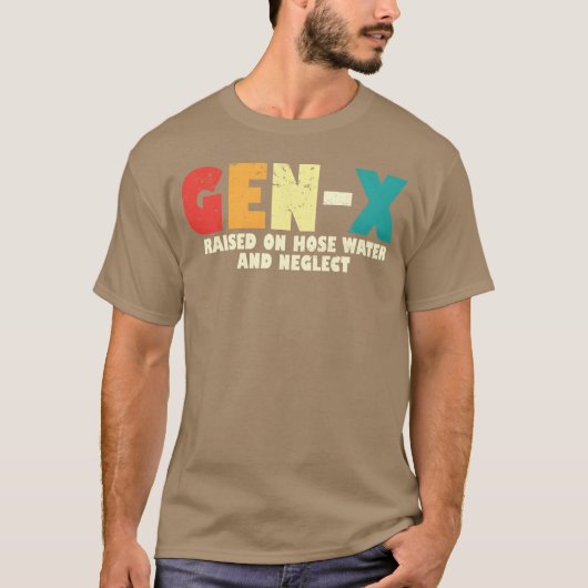 Gen X Raised On Hose Water And Neglect 80s 90s fam Tシャツ (正面)