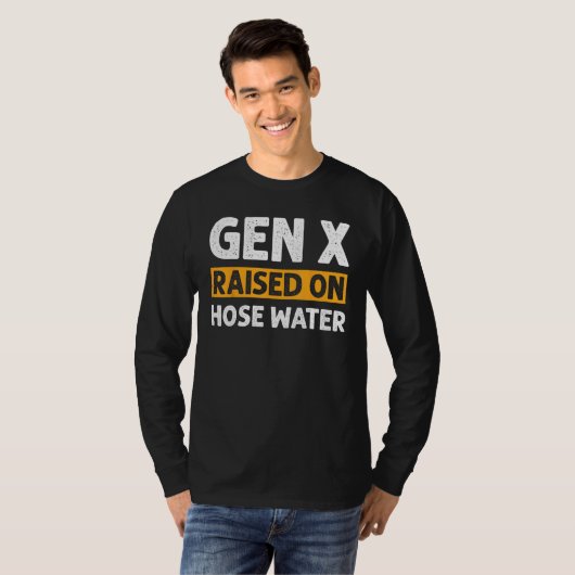 Gen X Raised On Hose Water Humor Generation X_2 Tシャツ (正面フル)