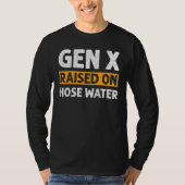 Gen X Raised On Hose Water Humor Generation X_2 Tシャツ (正面)