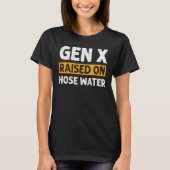 Gen X Raised On Hose Water Humor Generation X_2 Tシャツ (正面)