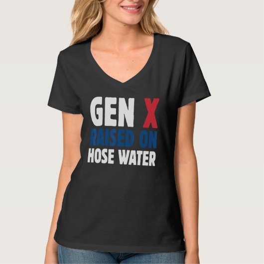 Gen X Raised On Hose Water Humor Generation X Tシャツ (正面)
