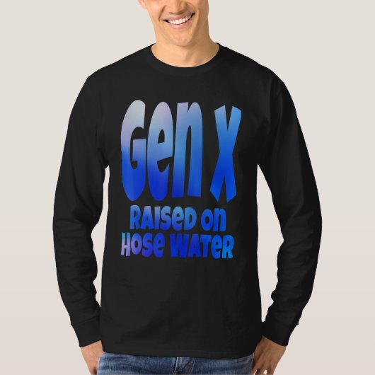 Gen X Raised On Hose Water Humor Generation X Tシャツ (正面)