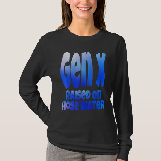 Gen X Raised On Hose Water Humor Generation X Tシャツ (正面)