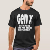 Gen X Sarcasm Was My First Language Generation X H Tシャツ (正面)