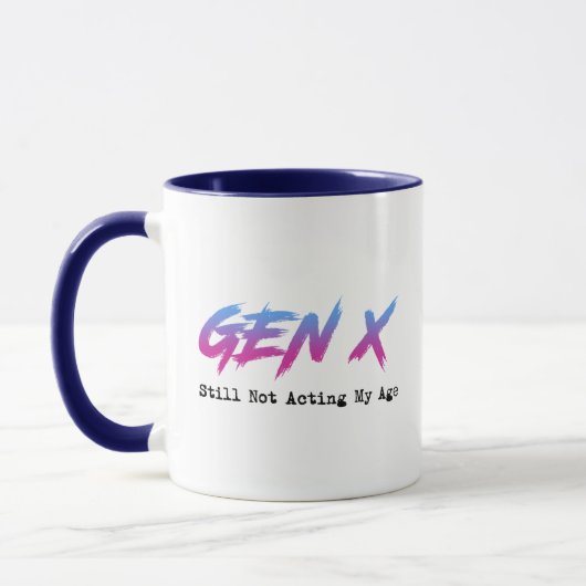 Gen X - Still Not Acting My Age マグカップ (左)