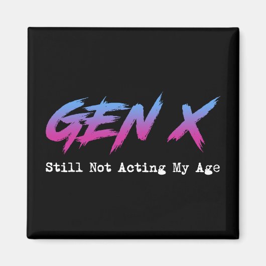 Gen X - Still Not Acting My Age マグネット (正面)