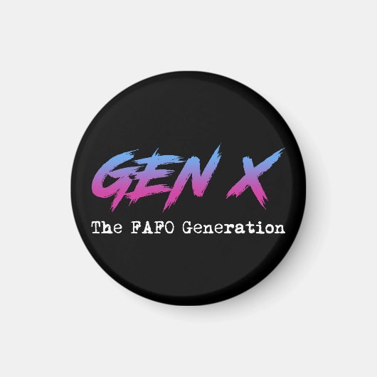 Gen X - The FAFO Generation マグネット (正面)