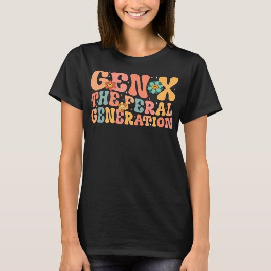 Gen X The Feral Generation Funny Generation X Tシャツ (正面)
