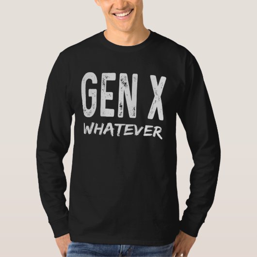 Gen X Whatever Generation X Adult Humor Saying Tシャツ (正面)