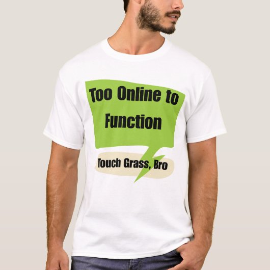 Gen z オンライン中毒すぎて機能不全 | 草に触れろって tシャツ (正面)