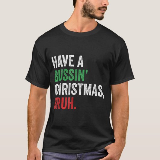Gen Z Slang Funny Xmas Have A Bussin Christmas Bru Tシャツ (正面)