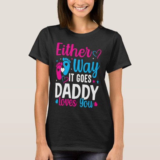 Gender Announcement Either Way it Goes Daddy Love Tシャツ (正面)