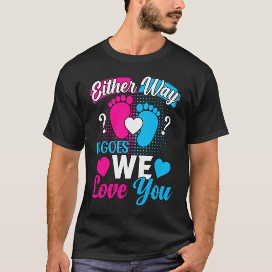 Gender Announcement  Either Way it Goes We Love yo Tシャツ (正面)