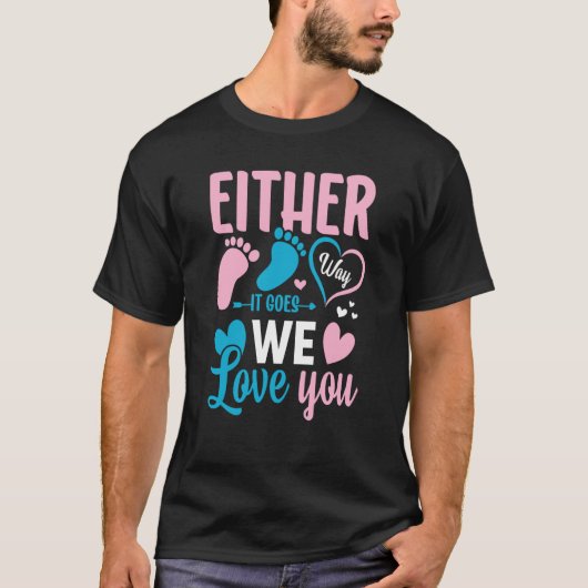 Gender Announcement Either Way it Goes We Love you Tシャツ (正面)