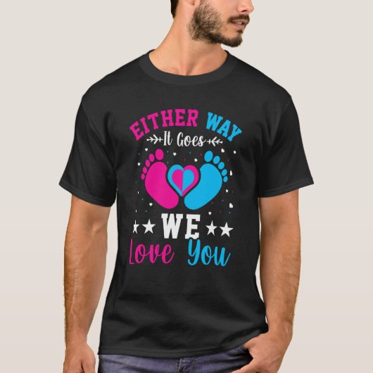 Gender Announcement Either Way it Goes We Love you Tシャツ (正面)