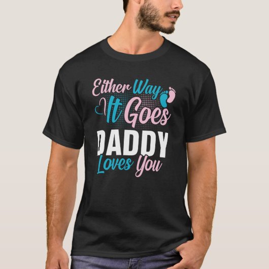 Gender Announcement It Goes It Goes Daddy Loves Tシャツ (正面)