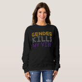 Gender Kills My Vibe LGBTQ Transgender Nonbinary P スウェットシャツ (正面フル)