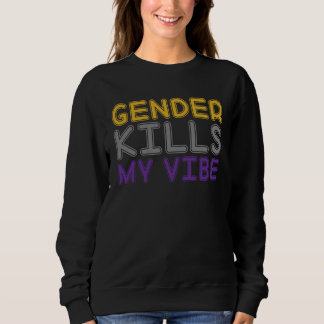 Gender Kills My Vibe LGBTQ Transgender Nonbinary P スウェットシャツ