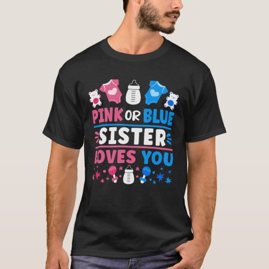 Gender Reveal Baby Shower Pink Or Blue Sister Love Tシャツ (正面)