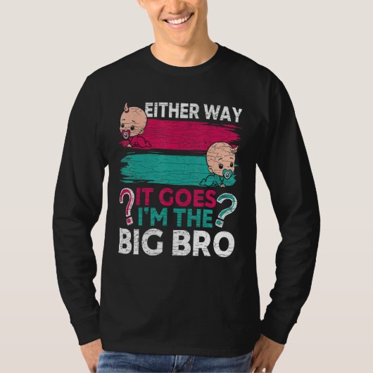 Gender Reveal Brother Either Way It Goes I m The B Tシャツ (正面)
