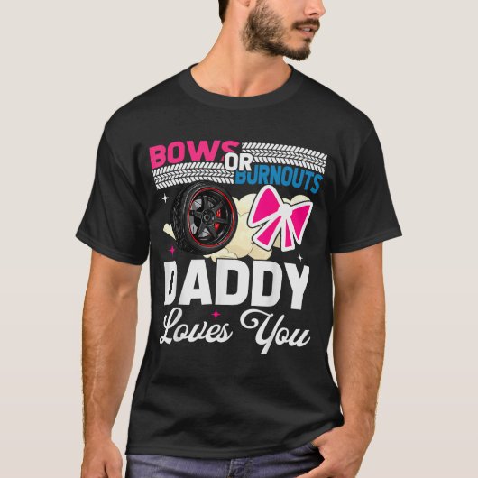 Gender Reveal Dad Est Humor Bows Or Burnouts Daddy Tシャツ (正面)