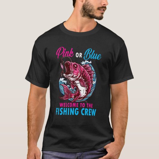 Gender Reveal Fishing Pink Or Blue Welcome To Fish Tシャツ (正面)