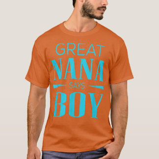 Gender Reveal Great Nana Says Boy Matching Baby Pa Tシャツ