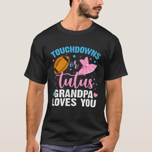 Gender Reveal Party Touchdowns or Tutus Grandpa Ma Tシャツ (正面)