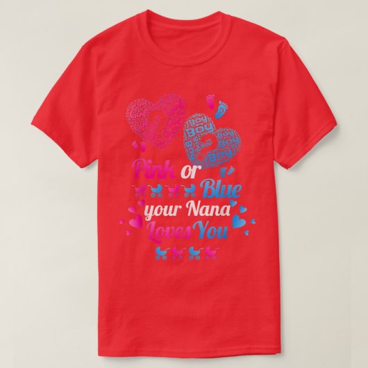 Gender Reveal Pink or Blue Your Nana Loves You Tシャツ (デザイン正面)