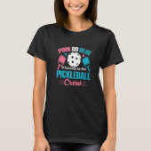 Gender Reveal Quote for a Pickleball Player   Tシャツ (正面)