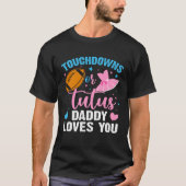Gender Reveal Touchdowns or Tutus Daddy Matching B Tシャツ (正面)