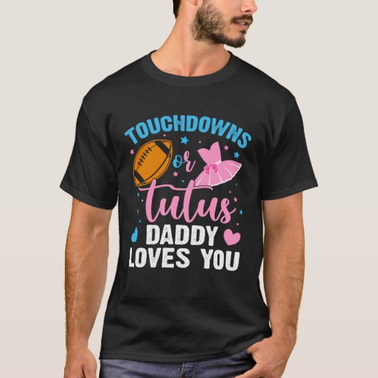 Gender Reveal Touchdowns or Tutus Daddy Matching B Tシャツ (正面)
