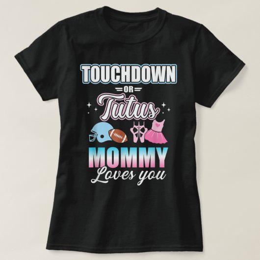 Gender reveal touchdowns or tutus mommy matching b tシャツ (デザイン正面)