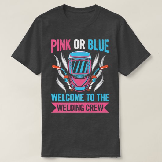 Gender Reveal Welding Quote for a Welder  Tシャツ (デザイン正面)