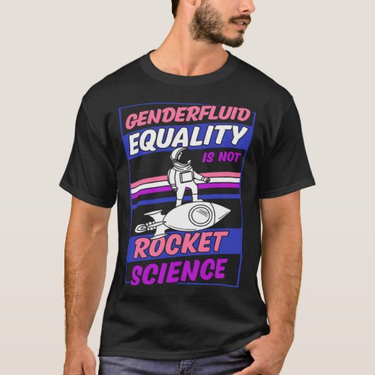 Genderfluid Equality Is Not Rocket Science Moon As Tシャツ (正面)