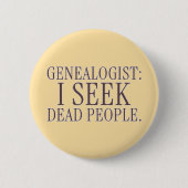Genealogist: I Seek Dead People Funny Button 缶バッジ (正面)