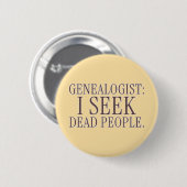Genealogist: I Seek Dead People Funny Button 缶バッジ (正面&裏面)