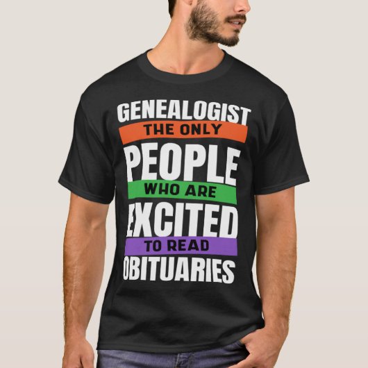 Genealogist The Only People Who Read Obituaries Ge Tシャツ (正面)