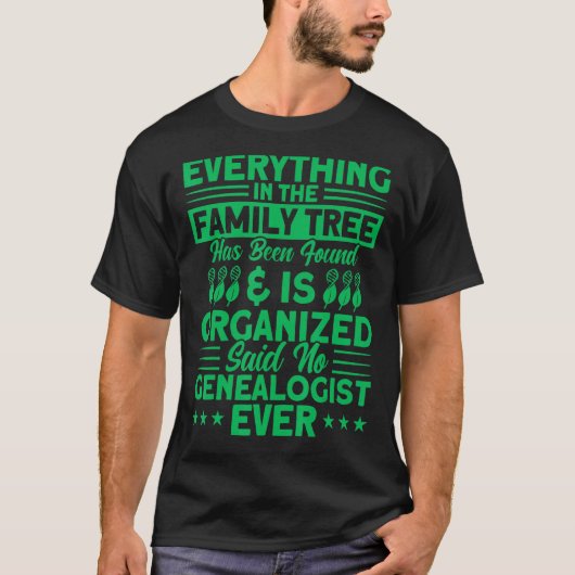 Genealogy Everything In The Family Tree Genealogis Tシャツ (正面)