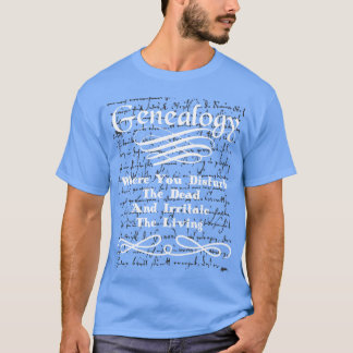 Genealogy Family History Disturb Dead Irritate vin Tシャツ