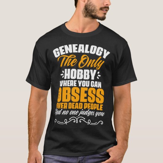 Genealogy Only Hobby Ancestry Historian Genealogis Tシャツ (正面)