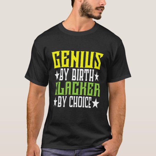 Genius By誕生Slacker By Choice Tシャツ (正面)