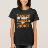 Genius By誕生Slacker By Choice Tシャツ (正面)