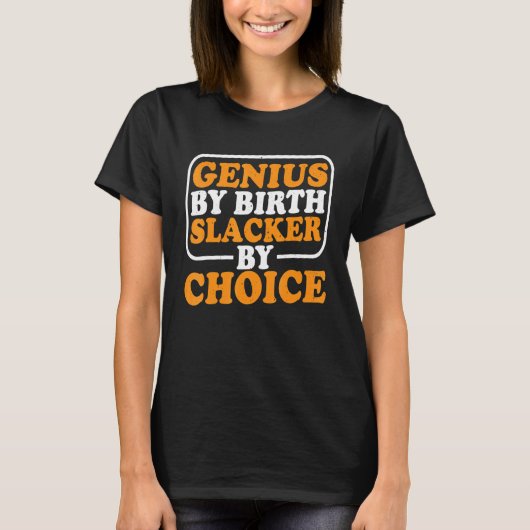 Genius By誕生Slacker By Choice Tシャツ (正面)