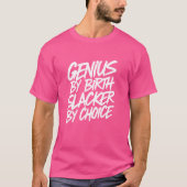 Genius By誕生Slacker By Choice Tシャツ (正面)