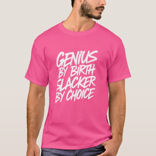 Genius By誕生Slacker By Choice Tシャツ (正面)