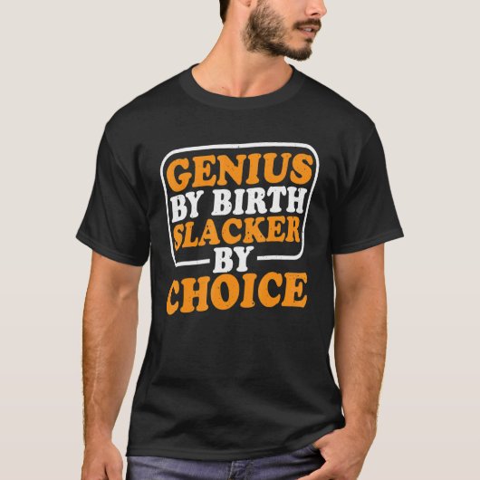 Genius By誕生Slacker By Choice Tシャツ (正面)