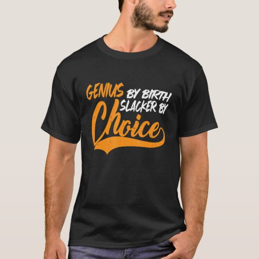 Genius By誕生Slacker By Choice Tシャツ (正面)
