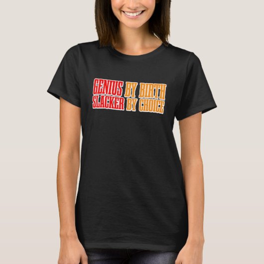 Genius By誕生Slacker By Choice Tシャツ (正面)