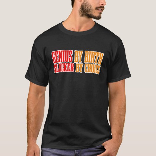 Genius By誕生Slacker By Choice Tシャツ (正面)